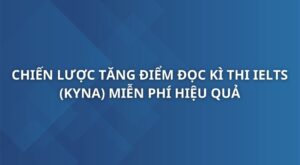 chien-luoc-tang-diem-doc-ki-thi-ielts-kyna