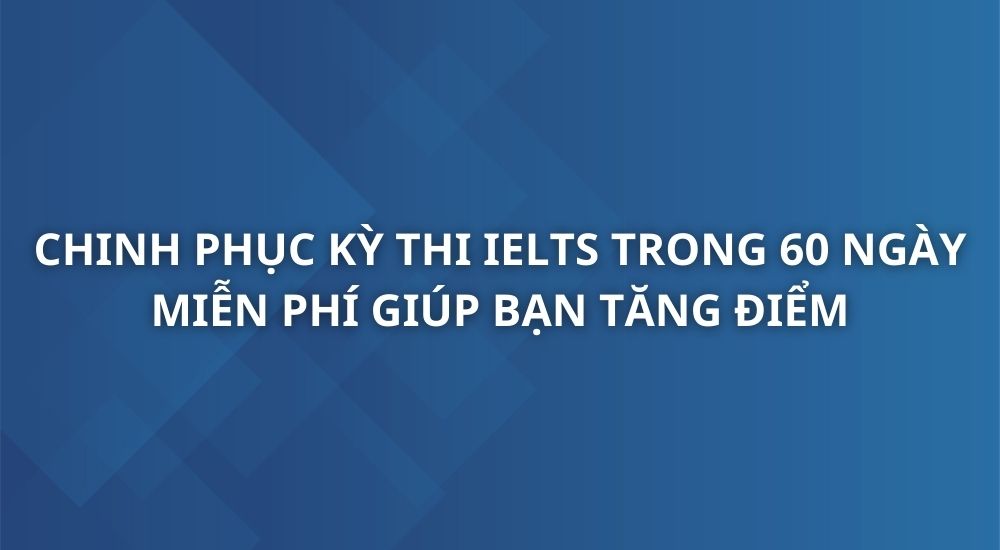 chinh-phuc-ky-thi-ielts-trong-60-ngay