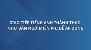 giao-tiep-tieng-anh-thanh-thao-nhu-ngu