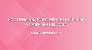 hoc-tieng-nhat-luyen-thi-tieng-nhat-ngu-phap-n5