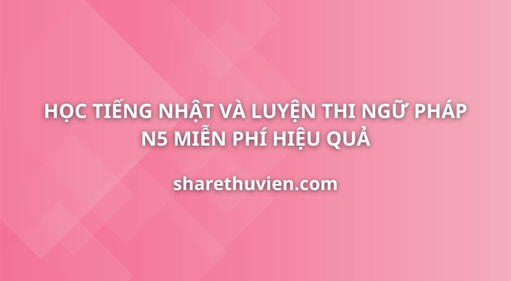 hoc-tieng-nhat-luyen-thi-tieng-nhat-ngu-phap-n5
