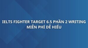 ielts-fighter-target-6-5-phan-2-writing-1