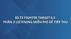 ielts-fighter-target-6-5-phan-3-listening-1