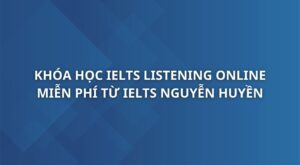 khoa-hoc-ielts-listening-online-ielts-nguyen-huyen-1