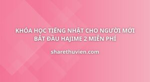 khoa-hoc-tieng-nhat-cho-nguoi-moi-bat-dau-chuong-trinh-hajime-2-kyna