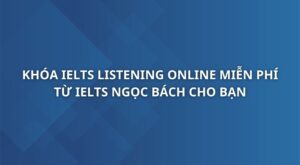 khoa-ielts-listening-online-by-ngocbach-1