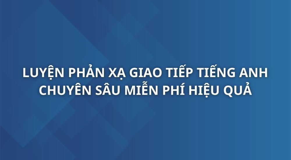 luyen-phan-xa-giao-tiep-tieng-anh-chuyen-sau-edumall.