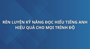 ren-luyen-ky-nang-doc-hieu-tieng-anh
