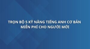tron-bo-5-ky-nang-tieng-anh-co-ban