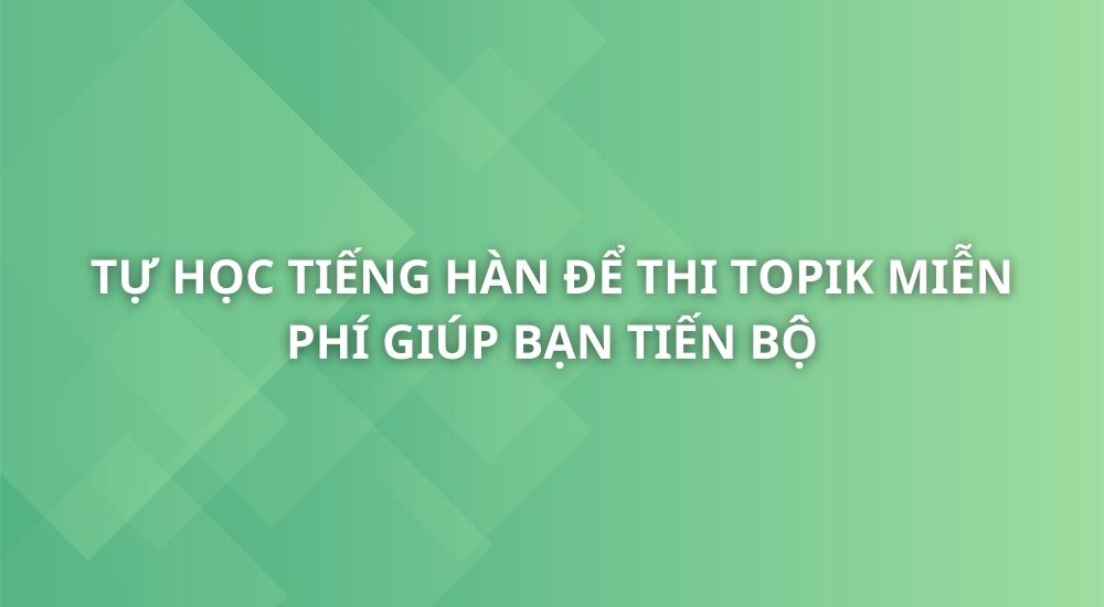 tu-hoc-tieng-han-de-thi-topik-2