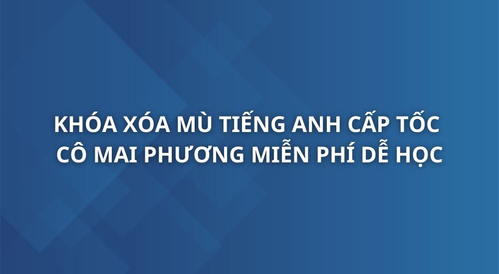 xoa-mu-tieng-anh-cap-toc-co-mai-phuong-new-ngoaingu24h